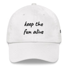Load image into Gallery viewer, KEEP THE FUN ALIVE Dad hat