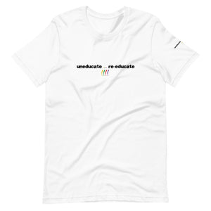 UNEDUCATE...RE-EDUCATE Short-Sleeve Unisex T-Shirt