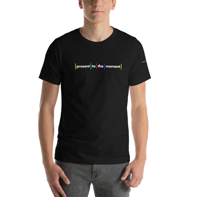 Present to the moment Short-Sleeve Unisex T-Shirt